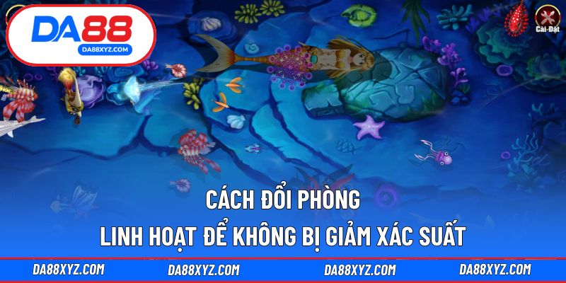 Cách đổi phòng linh hoạt để không bị giảm xác suất