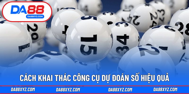 Cách khai thác công cụ dự đoán số hiệu quả