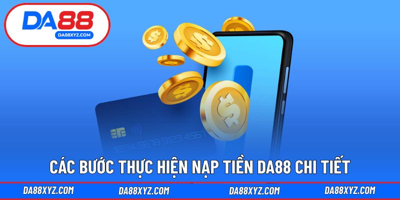 Hướng dẫn quy trình nạp tiền DA88 đầy đủ và dễ hiểu