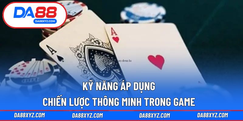 Kỹ năng áp dụng chiến lược thông minh trong game