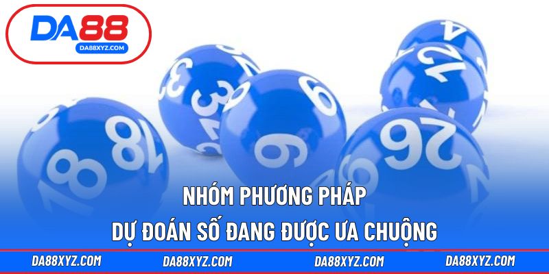 Nhóm phương pháp dự đoán số đang được ưa chuộng