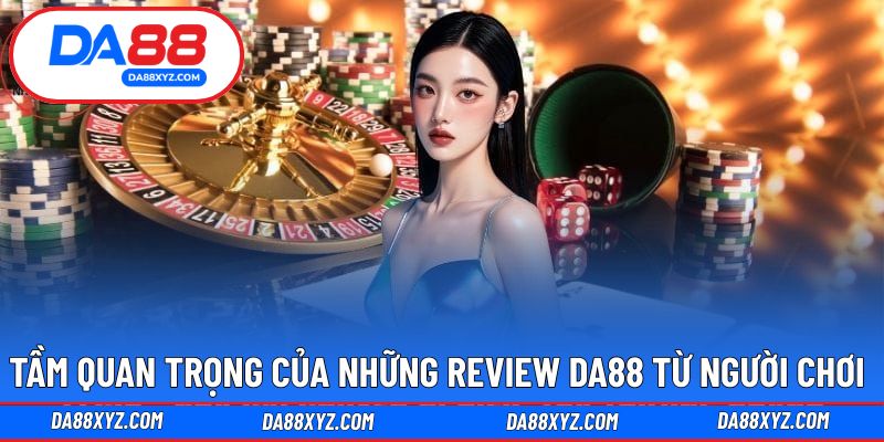 Tầm quan trọng khi thấy đánh giá đến DA889