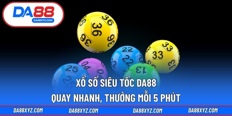 Xổ số siêu tốc DA88